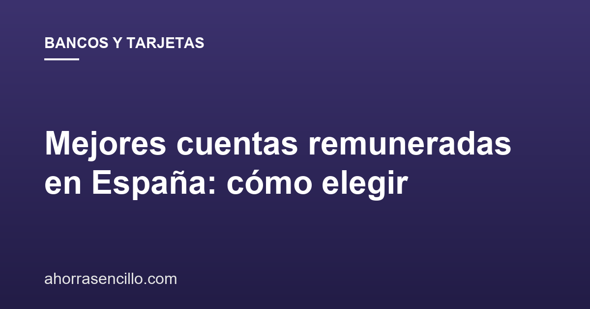 Mejores cuentas remuneradas en España: cómo elegir