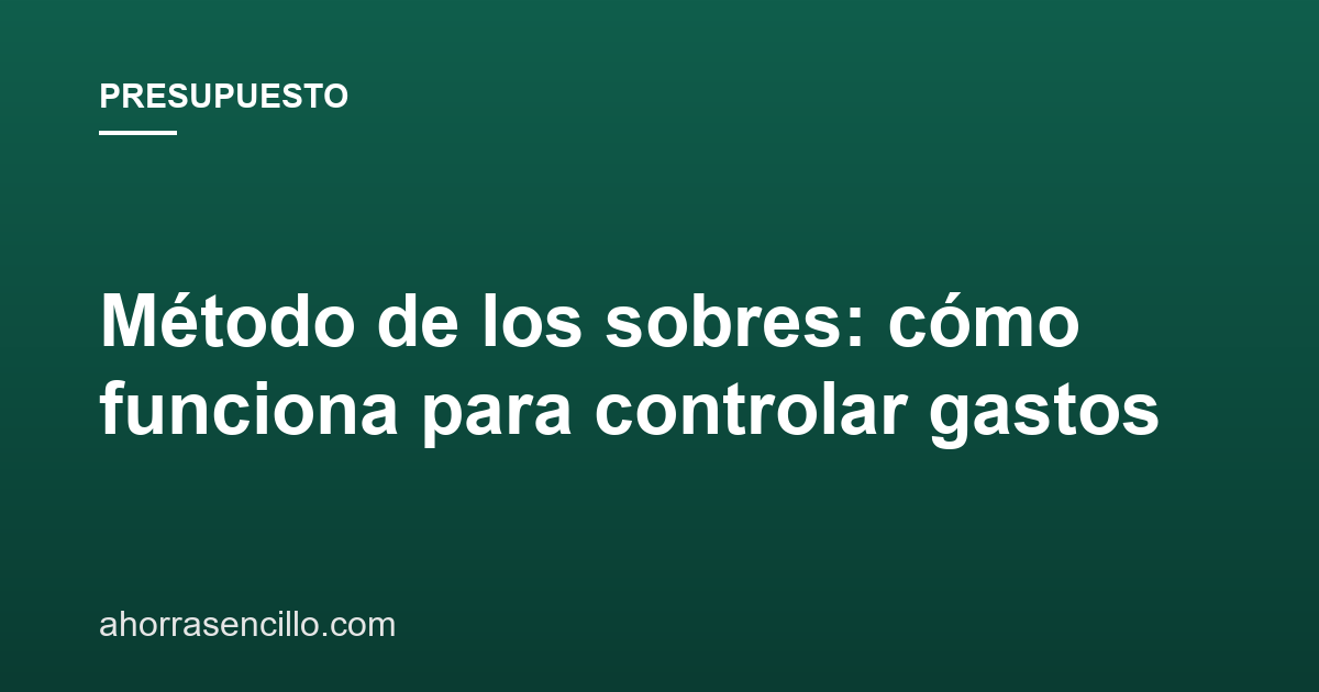 Método de los sobres: cómo funciona para controlar gastos